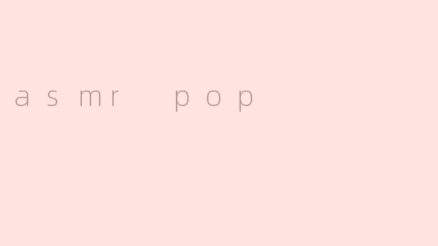 asmr pop